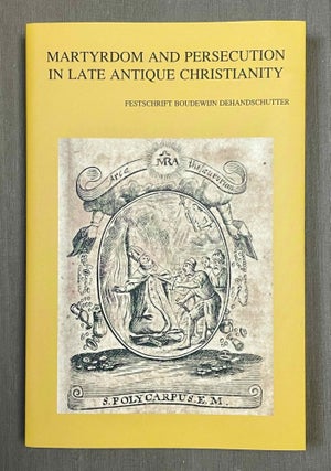 Item #M9980 Martyrdom and persecution in late antique Christianity. Festschrift Boudewijn...