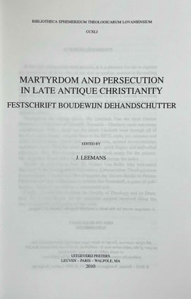 Martyrdom and persecution in late antique Christianity. Festschrift Boudewijn Dehandschutter.