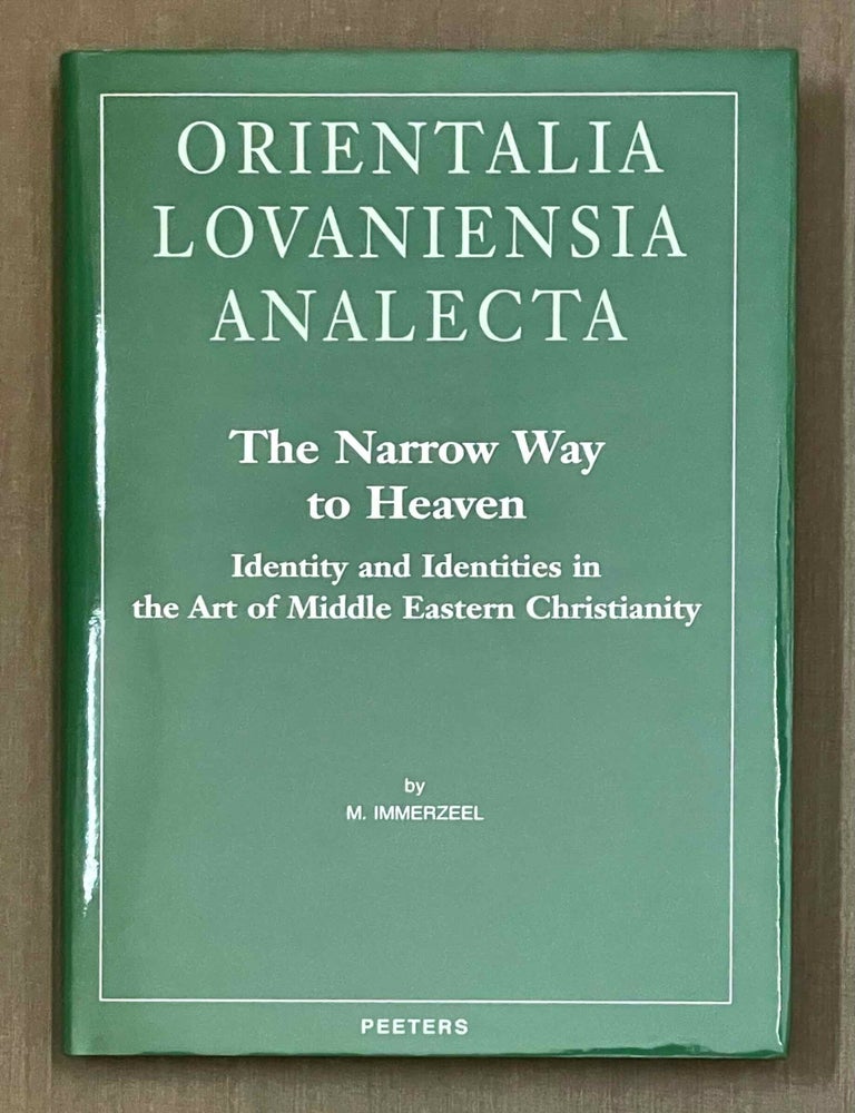 Item #M9990 The narrow way to heaven. Identity and identities in the art of Middle Eastern Christianity. IMMERZEEL Mat.[newline]M9990-00.jpeg